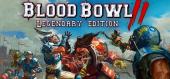 Купить Blood Bowl 2 - Legendary Edition