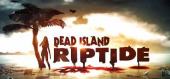 Dead Island Riptide купить