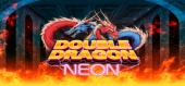 Купить Double Dragon: Neon