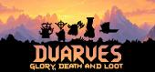 Dwarves: Glory, Death and Loot купить
