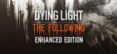 Купить Dying Light Enhanced Edition - Global (без СНГ)