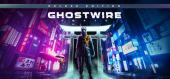 Ghostwire: Tokyo Deluxe купить
