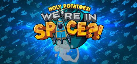 Holy Potatoes! We're in Space?!