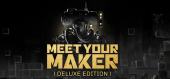 Купить Meet Your Maker - Deluxe Edition