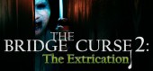 The Bridge Curse 2: The Extrication купить