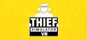 Thief Simulator VR купить