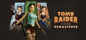 Tomb Raider I-III Remastered Starring Lara Croft купить
