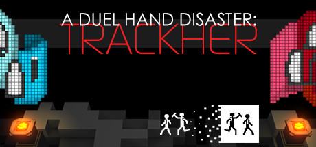 A Duel Hand Disaster: Trackher