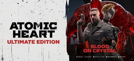 Atomic Heart - Ultimate Edition + DLC Blood On Crystal, Annihilation Instinct, Trapped in Limbo, Enchantment Under the Sea