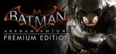 Купить Batman: Arkham Knight Premium Edition