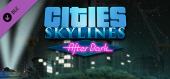 Cities: Skylines - After Dark купить