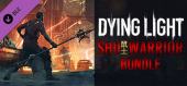 Купить Dying Light - Shu Warrior Bundle