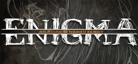 ENIGMA : An Illusion Named Family
