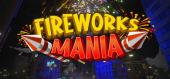 Купить Fireworks Mania - An Explosive Simulator