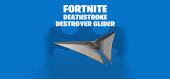Купить Fortnite - Deathstroke Destroyer Glider