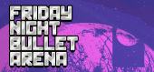 Купить Friday Night Bullet Arena