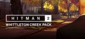 Купить HITMAN 2 - Whittleton Creek Pack