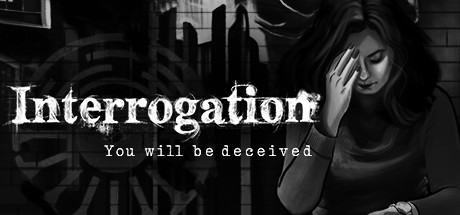 Interrogation: You will be deceived