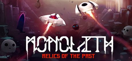 Monolith + Relics of the Past