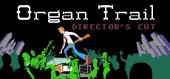 Купить Organ Trail: Directors Cut