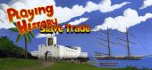 Купить Playing History 2 - Slave Trade