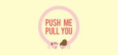 Купить Push Me Pull You
