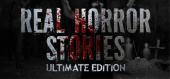 Купить Real Horror Stories Ultimate Edition