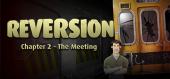 Купить Reversion - The Meeting (2nd Chapter)