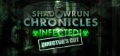 Купить Shadowrun Chronicles: INFECTED Director's Cut