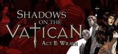 Купить Shadows on the Vatican Act II: Wrath