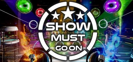 SHOW MUST GO ON