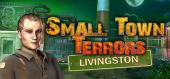 Купить Small Town Terrors: Livingston