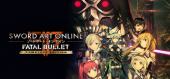 Купить Sword Art Online: Fatal Bullet - Complete Edition