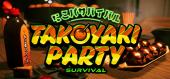 Купить Takoyaki Party Survival