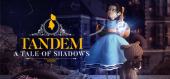Купить Tandem: A Tale of Shadows