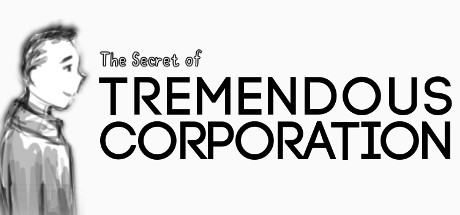 The Secret of Tremendous Corporation
