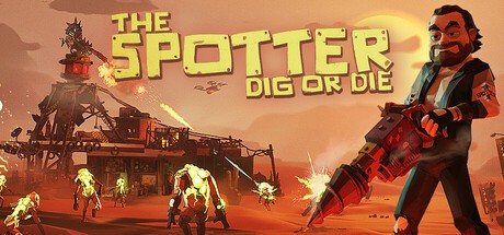 The Spotter: Dig or Die